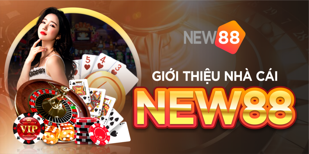 Giới thiệu về New88 - Sân chơi đẳng cấp số một