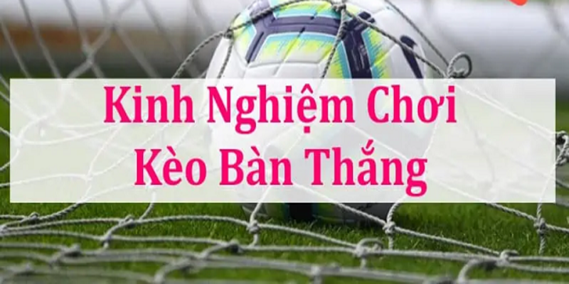 Khái niệm kèo tổng bàn thắng 